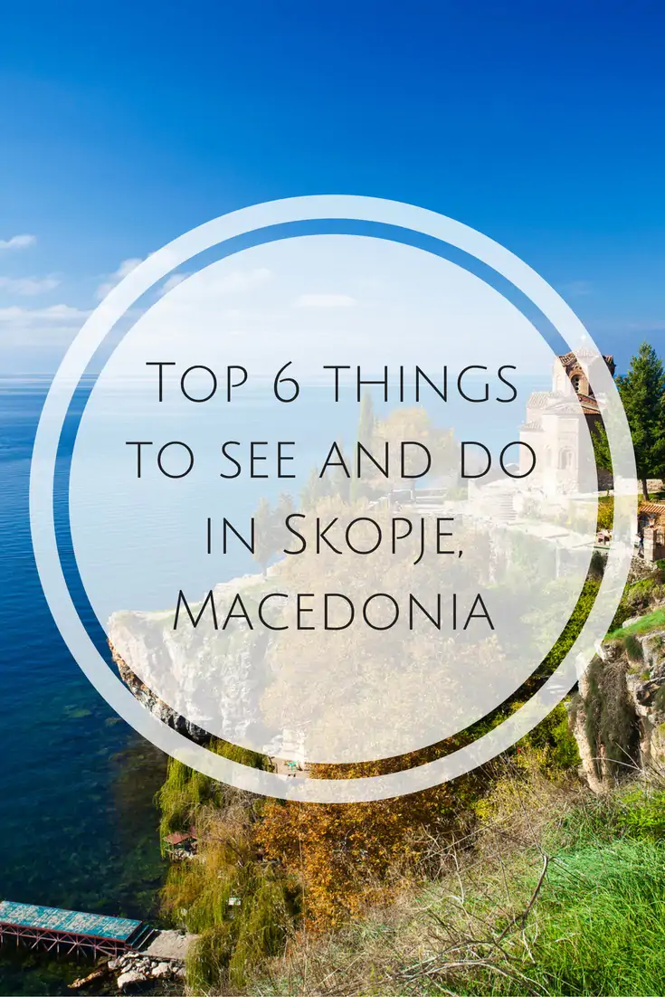 6 things you can't miss in Skopje